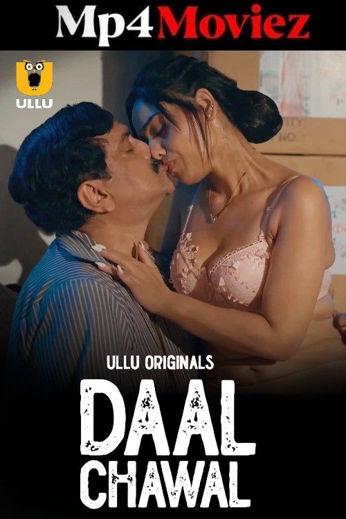 Daal Chawal (2025) S01 Part 1 Hindi ULLU Web Series download full movie