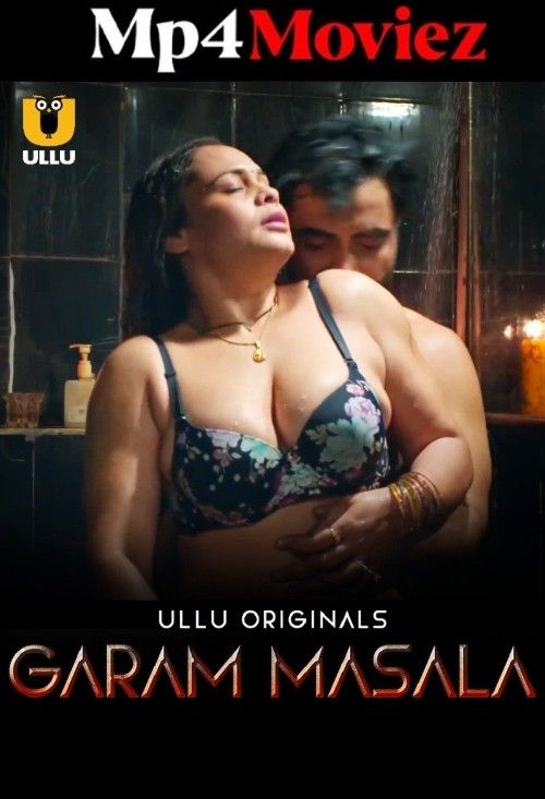Garam Masala (2024) Season 1 Part 1 Hindi ULLU Web Series download full movie