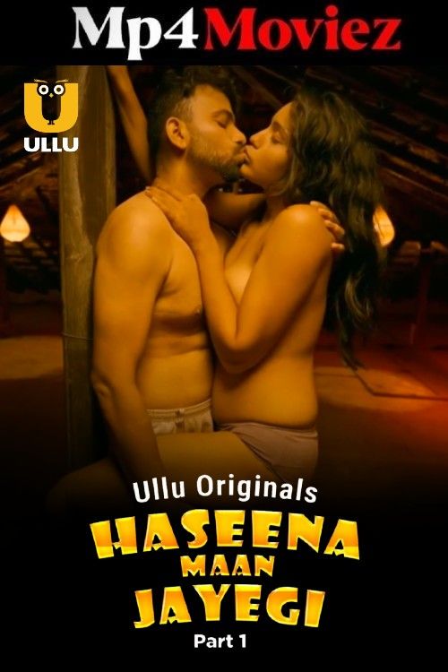 Haseena Maan Jayegi (2025) S01 Part 1 Hindi ULLU Web Series download full movie