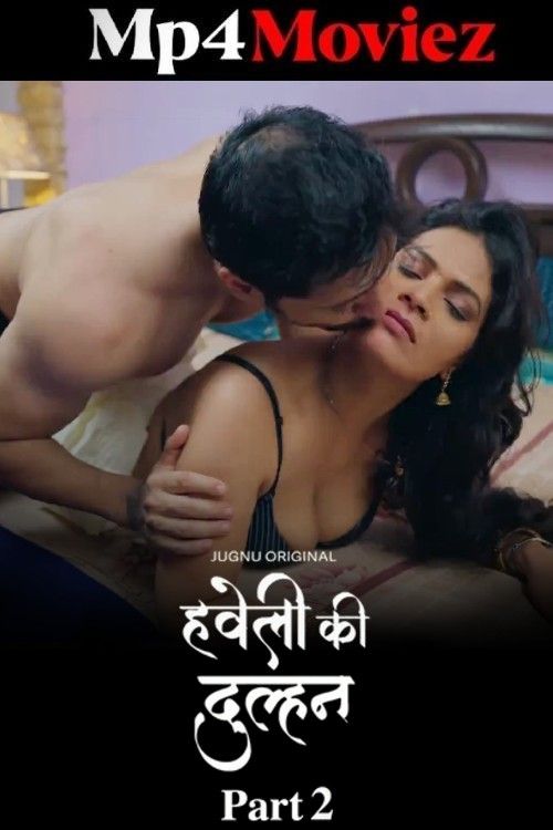 Haveli Ki Dulhan (2025) Season 01 Part 2 Hindi Jugnu Web Series download full movie