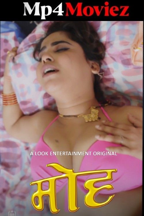 Moh (2025) Season 1 Hindi LookEntertainment Web Series download full movie